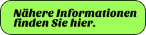 Nhere Informationen finden Sie hier.